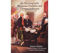 An Evening with Benjamin Franklin and Thomas Jefferson: Dinner, Wine, and Conversation
