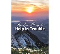 An Ever-Present Help in Trouble