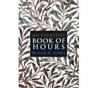 An Everyday Book of Hours: A Four-week Cycle of Morning and Evening Prayer