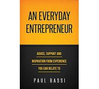 An Everyday Entrepreneur: Advice, Support and Inspiration from Experience You Can Relate To