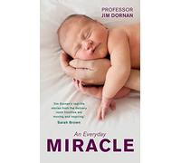 An Everyday Miracle: Delivering Babies, Caring for Women - A Lifetime's Work