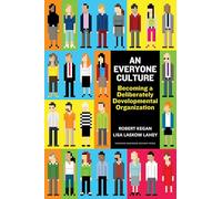 An Everyone Culture: Becoming a Deliberately Developmental Organization