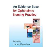 An Evidence Base for Ophthalmic Nursing Practice (Wiley Series in Nursing)
