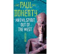 An Evil Spirit Out of the West – Akhenaten Trilogy 1 – Politics & Assassination in Ancient Egypt