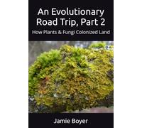 An Evolutionary Road Trip, Part 2: How Plants & Fungi Colonized Land