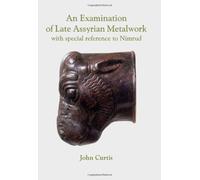 An Examination of Late Assyrian Metalwork