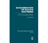 An Examination of Plato's Doctrines Vol 2 (RLE: Plato): Volume 2 Plato on Knowledge and Reality (Routledge Library Editions: Plato)