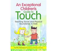 An Exceptional Children's Guide to Touch : Teaching Social and Physical Boundaries to Kids