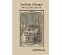 Eliza Haywood – An Excess of Passion – Short Fiction of Eliza Haywood