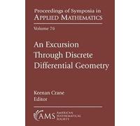 An Excursion Through Discrete Differential Geometry (Proceedings of Symposia in Applied Mathematics)