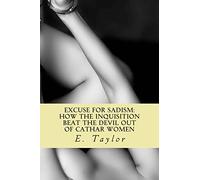 An Excuse for Sadism: How the Inquisition Beat the Devil Out of Cathar Women