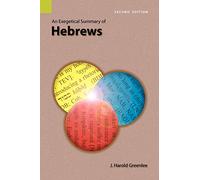 An Exegetical Summary of Hebrews, 2nd Edition