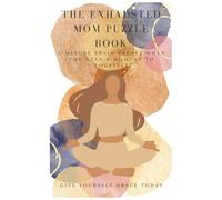 An Exhausted Mom's Puzzle Book: A Gentle Puzzle & Coloring Book for Exhausted Parents to Relax, Reset, and Feel Encouraged