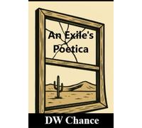 An Exile's Poetica: A Collection of Existential & Metaphysical Poetry