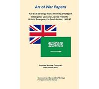 An 'Exit Strategy' Not a Winning Strategy? Intelligence Lessons Learned From the British 'Emergency' in South Arabia, 1963-67
