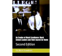 An Exodus of Black Excellence: Black School Leaders and Their Search for Home: Second Edition