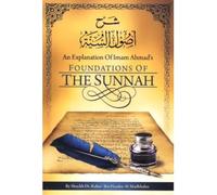 An Explanation of Imam Ahmad's Foundations of the Sunnah by Shaykh Rabee ibn Haadee ibn haadee Al-Madkhalee (2011-01-01)