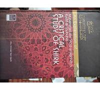 An Explanation of Muhammad Ibn Abd Al-Wahhab's Kashf Al-Shubuhat: A Critical Study of Shirk