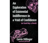 An Exploration of Existential Indifference in a Void of Confidence (or Good Boy: a Novel)