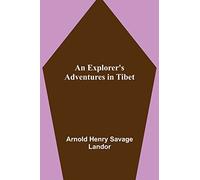 An Explorer's Adventures in Tibet