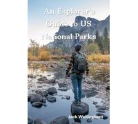 An Explorer's Guide to US National Parks