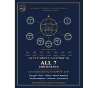An Explorer's Passport to All 7 Continents: An Explorer's Passport to All 7 Continents (The Continents Journey)