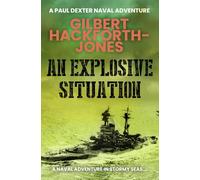 An Explosive Situation: A naval adventure in stormy seas: 3 (Paul Dexter Naval Adventures)