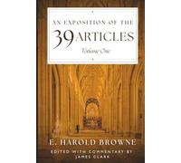 An Exposition of the 39 Articles: Volume I