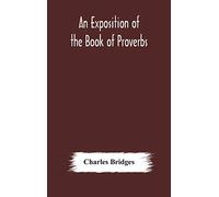 An exposition of the Book of Proverbs