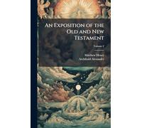 An Exposition of the Old and New Testament