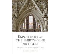 An Exposition of the Thirty-nine Articles: Historical and Doctrinal | Volume Two