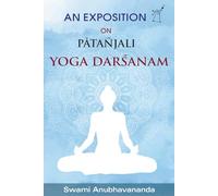 An Exposition on Patanjali Yoga Darshanam