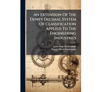 An Extension Of The Dewey Decimal System Of Classification Applied To The Engineering Industries