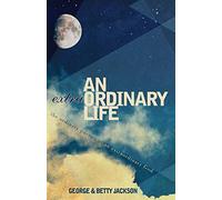 An (Extra)Ordinary Life: The Ordinary Pursuit of an Extraordinary God