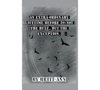 An Extra-ordinary Lifetime Before 30: Not the Rule, but the Exception.