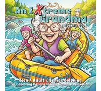 An Extreme Grandma Coloring Book: 50 - Coloring Designs to Help Enhance Relaxation