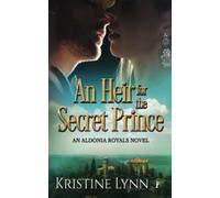 An Heir for the Secret Prince: 1 (An Aldonia Royals Novel)