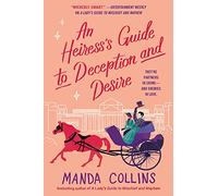 An Heiress's Guide to Deception and Desire: 2 (Ladies Most Scandalous)