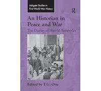 An Historian in Peace and War: The Diaries of Harold Temperley (Routledge Studies in First World War History)
