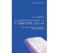 An Historian Looks at 1 Timothy 2: 11-14, Second Edition