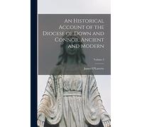 An Historical Account of the Diocese of Down and Connor, Ancient and Modern; Volume 3