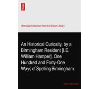 An Historical Curiosity, by a Birmingham Resident [I.E. William Hamper]. One Hundred and Forty-One Ways of Spelling Birmingham.
