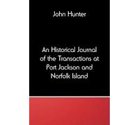 An Historical Journal of the Transactions at Port Jackson and Norfolk Island