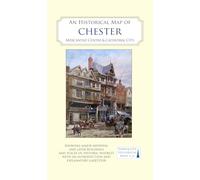 An Historical Map of Chester: Mercantile Centre and Cathedral City (Town & City Historical Maps series)