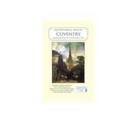 An Historical Map of Coventry: From Medieval to Industrial City (Town & City Historical Maps)