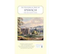 An Historical Map of Ipswich: Port and County Town (Town & City Historical Maps series)