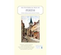 An Historical Map of Perth: Royal burgh and county town (Town & City Historical Maps series 18)