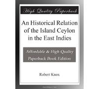 An Historical Relation of the Island Ceylon in the East Indies