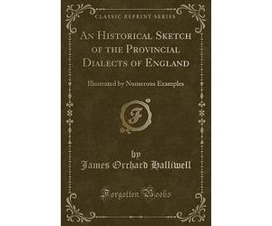 An Historical Sketch of the Provincial Dialects of