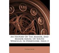 An History of the Manor, and Manor-House, of South Winfield, in Derbyshire, Issue 3